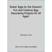 Easter Eggs by the Dozens!: Fun and Creative Egg-Decorating Projects for All Ages! [Paperback - Used]