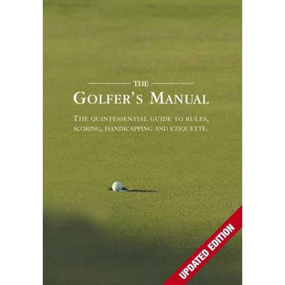 The Golfer's Manual : The Quintessential Guide to Rules, Scoring, Handicapping and Etiquette (Paperback)