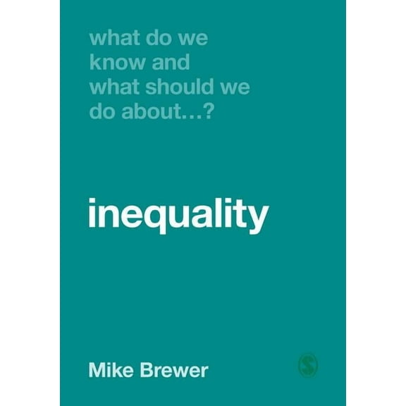 What Do We Know and What Should We Do Ab What Do We Know and What Should We Do about Inequality?, (Hardcover)