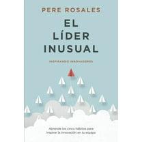 El Líder Inusual: Inspirando Innovadores (Paperback)