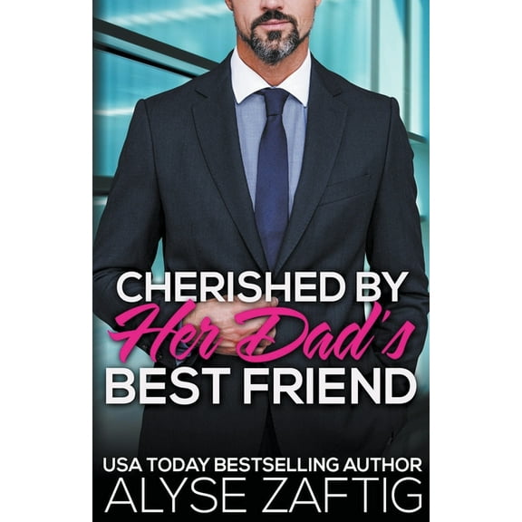 Her Dad's Best Friend Cherished by Her Dad's Best Friend, Book 13, (Paperback)