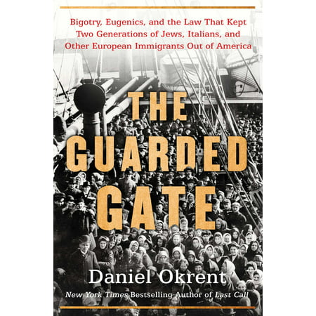 The Guarded Gate : Bigotry, Eugenics and the Law That Kept Two Generations of Jews, Italians, and Other European Immigrants Out of (Best Law Schools In America)