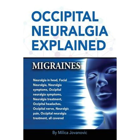 Occipital Neuralgia Explained : Migraines, Neuralgia in Head, Facial Neuralgia, Neuralgia Symptoms, Occipital Neuralgia Symptoms, Neuralgia Treatment, Occipital Headaches, Occipital Nerve, Neuralgic Pain, Occipital Neuralgia Treatment, All (Best Treatment For Hangover Headache)