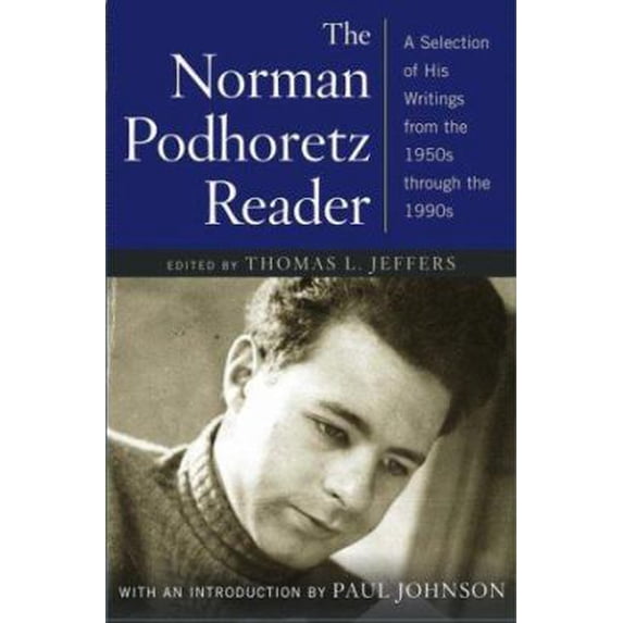 Pre-Owned The Norman Podhoretz Reader: A Selection of His Writings from the 1950s through the 1990s (Hardcover) 0743236610 9780743236614