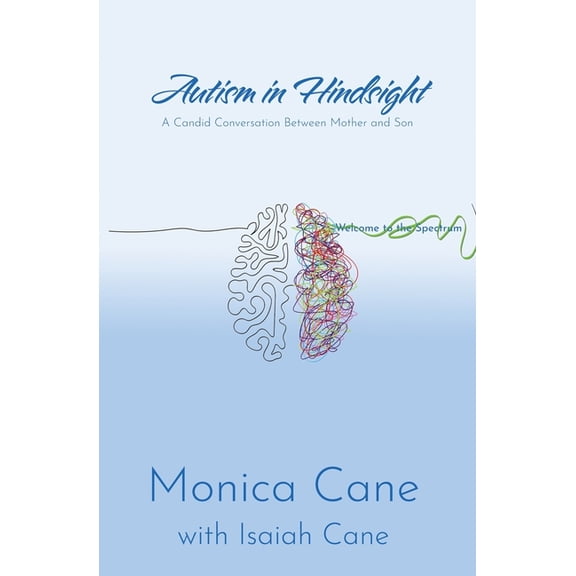 Autism in Hindsight: A Candid Conversation Between Mother and Son, (Paperback)