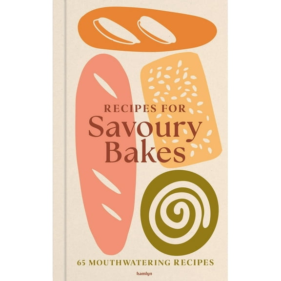 Recipes for Savoury Bakes: 65 Mouthwatering Recipes, (Hardcover)