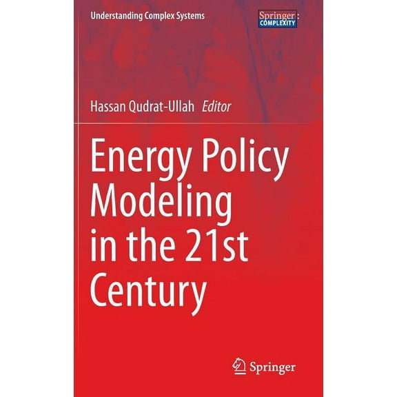 Understanding Complex Systems Energy Policy Modeling in the 21st Century, (Hardcover)