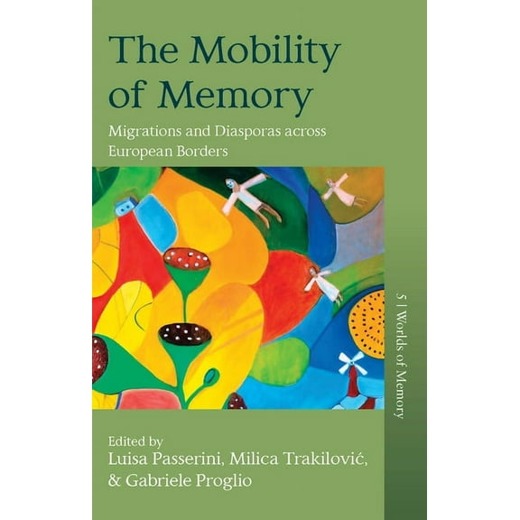 Worlds of Memory The Mobility of Memory: Migrations and Diasporas Across European Borders, Book 5, (Paperback)