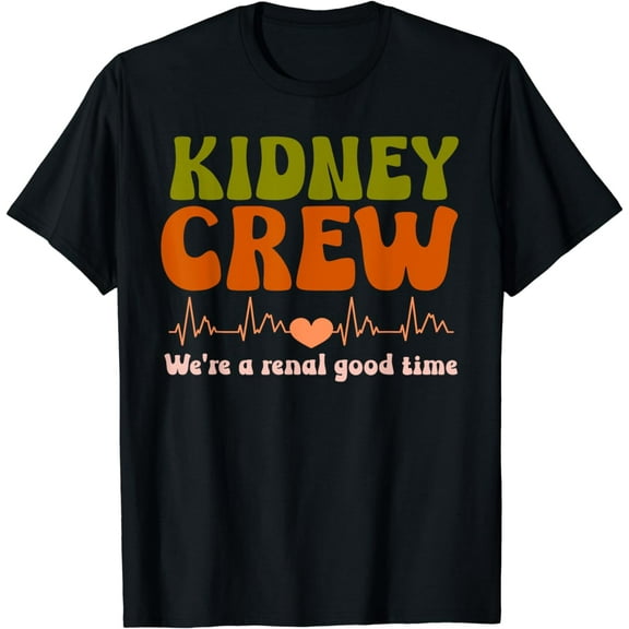 Dialysis Nurse Tech Pun Kidney Crew We're A Renal Good, Time T-Shirt mens t dirt men，black，women，misfits，journey ，boys