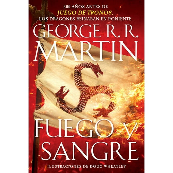 Canción de Hielo y Fuego Fuego Y Sangre / Fire & Blood: 300 Years Before a Game of Thrones, (Paperback)