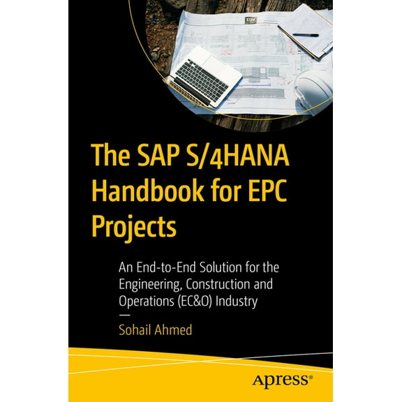 The SAP S/4hana Handbook for Epc Projects: An End-To-End Solution for the Engineering, Construction and Operations (Ec&o, (Paperback)