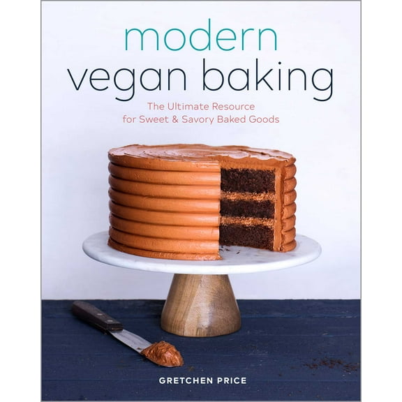 Modern Vegan Baking : The Ultimate Resource for Sweet and Savory Baked Goods (Paperback)