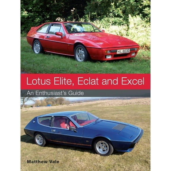 Lotus Elite, Eclat and Excel: An Enthusiast's Guide, (Paperback)