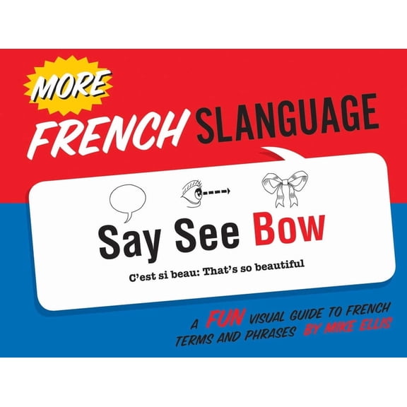 Slanguage More French Slanguage: A Fun Visual Guide to French Terms and Phrases, (Paperback)