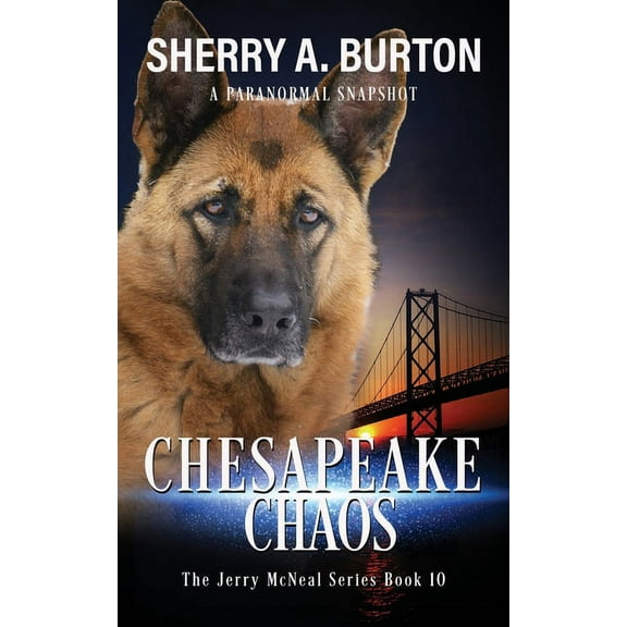 The Jerry McNeal Chesapeake Chaos: Join Jerry McNeal And His Ghostly K-9 Partner As They Put Their "Gifts" To Good Use., Book 10, (Paperback)