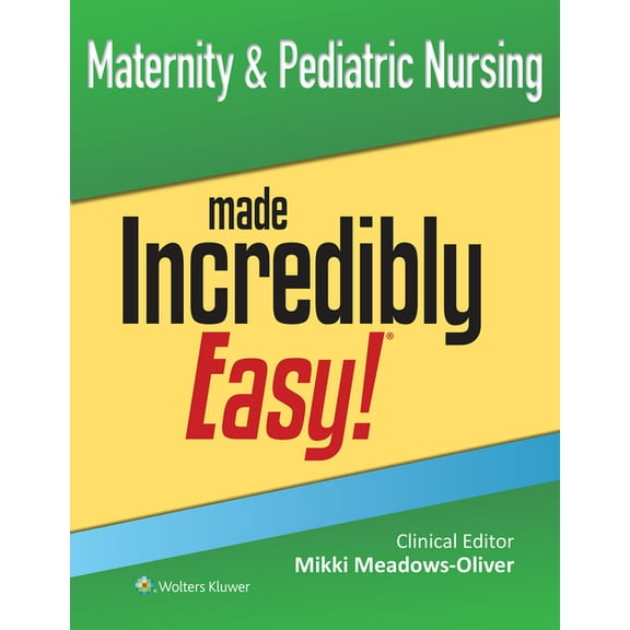 Incredibly Easy! Series(r) Maternity & Pediatric Nursing Made Incredibly Easy!, (Paperback)