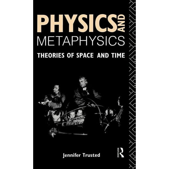 Physics and Metaphysics: Theories of Space and Time, (Hardcover)