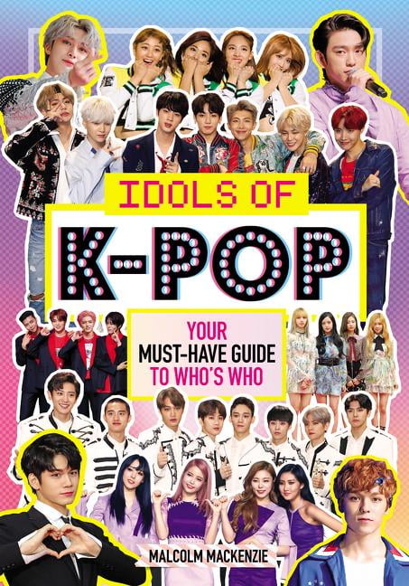 Idols Of K Pop Your Must Have Guide To Who S Who Paperback