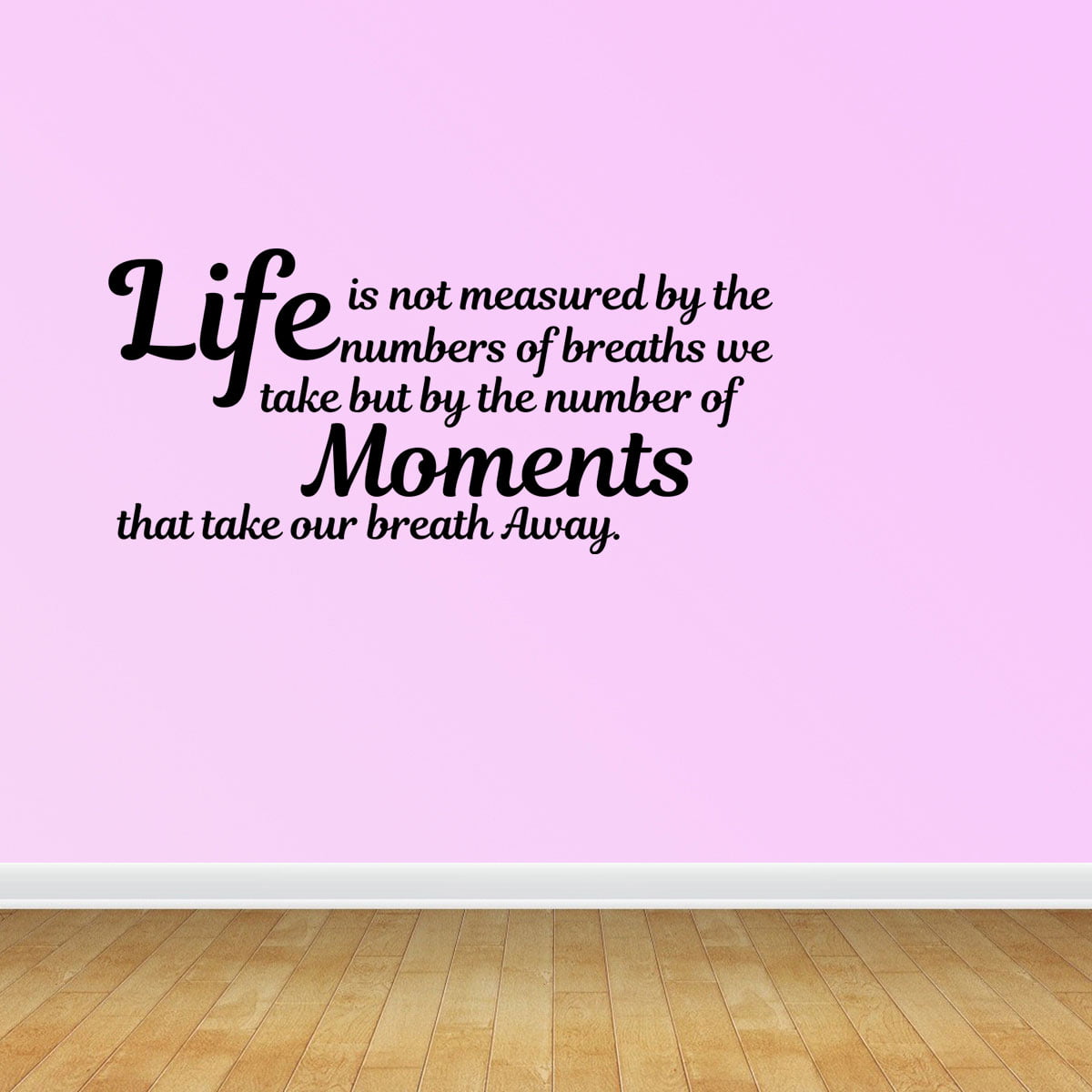 Life is Not Measured by the Breaths We Take Vinyl Wall Decal Art Sticker IN04 