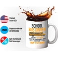 thumbnail image 4 of School Bus Drivers Coffee Mug 11oz White - School Bus Driver I'm Like a Truck Driver Except - Student Delivery Specialist School Bus Driving Job Bus Driving Drivers, 4 of 7