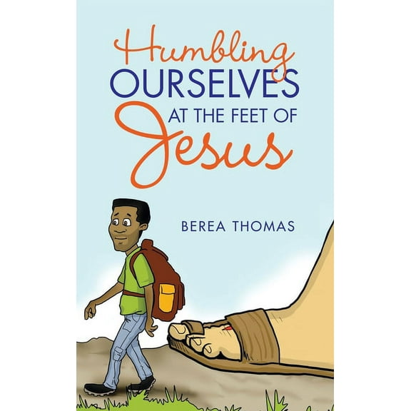 Humbling Ourselves at the Feet of Jesus, (Hardcover)