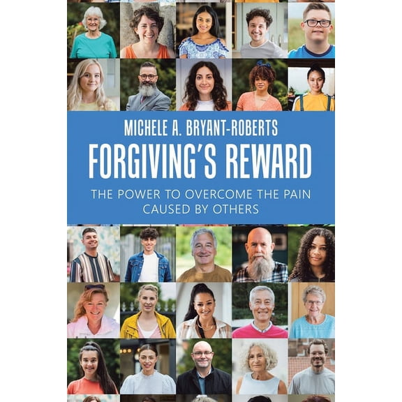 Forgiving's Reward: The Power to Overcome the Pain Caused by Others, (Paperback)