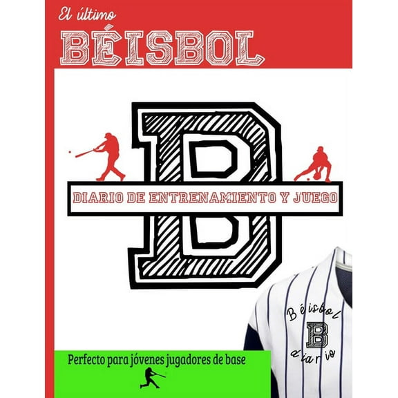 Entrenamiento Deportivo y Serie de Juego El último diario de entrenamiento y juegos de béisbol: Graba y rastrea tu rendimiento en el juego de entrenamiento y la , Book 1, (Paperback)