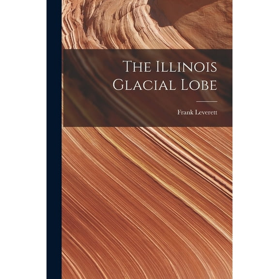 The Illinois Glacial Lobe (Paperback)