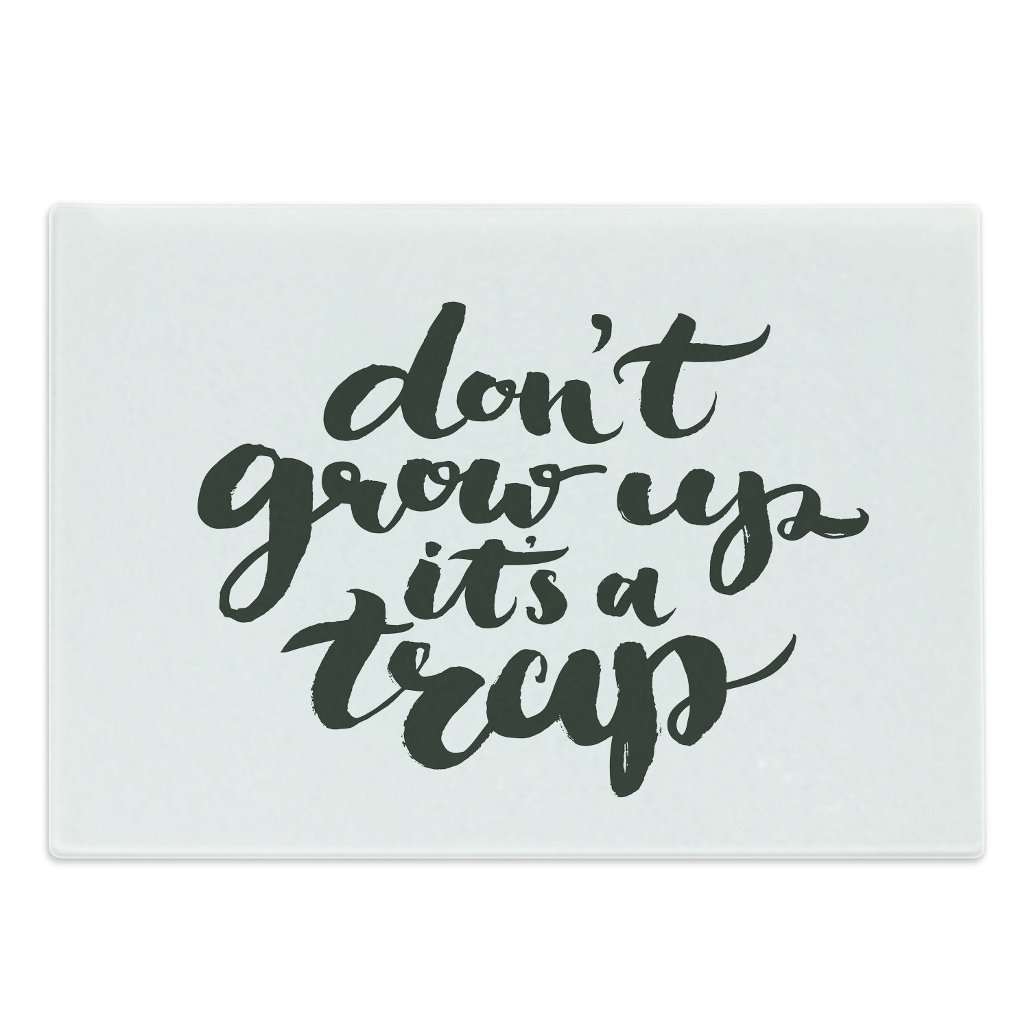 Saying Cutting Board, Funny Saying Do Not Grow up It is a Trap Hand ...