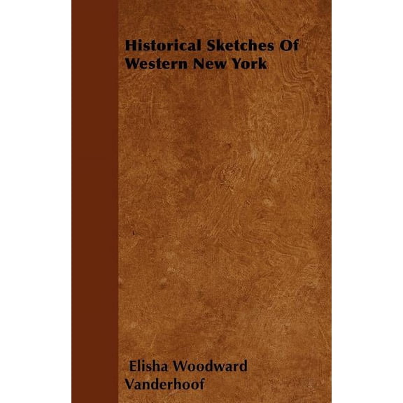 Historical Sketches Of Western New York (Paperback)