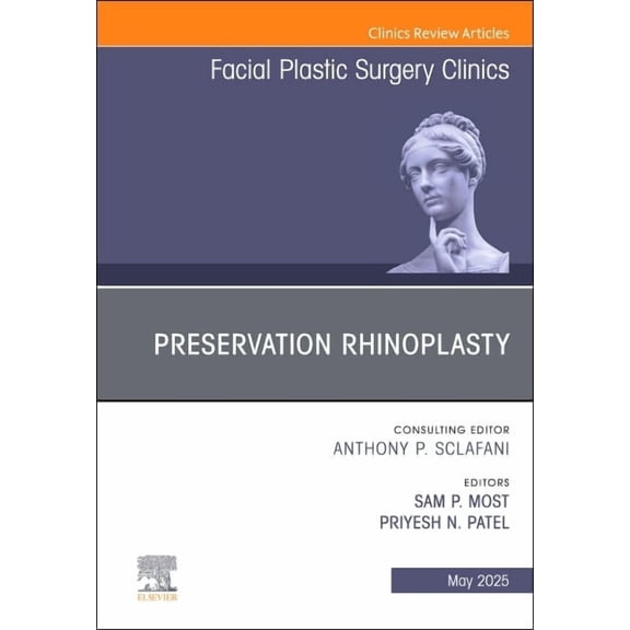 Clinics: Surgery Preservation Rhinoplasty, an Issue of Facial Plastic Surgery Clinics of North America: Volume 33-2, Book 33, (Hardcover)