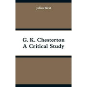 G. K. Chesterton, A Critical Study (Paperback)