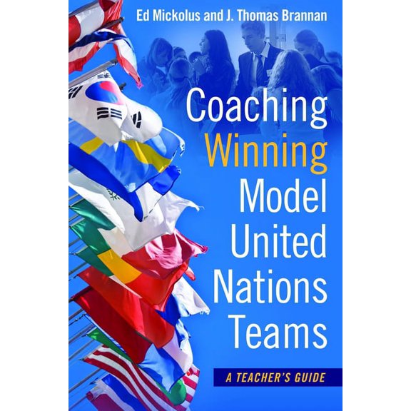 Coaching Winning Model United Nations Teams: A Teacher's Guide, (Paperback)