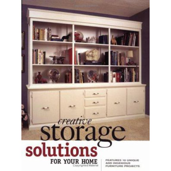 Pre-Owned Creative Storage Solutions for Your Home: Includes 10 Beautiful Furniture Projects (Paperback) 1558705945 9781558705944