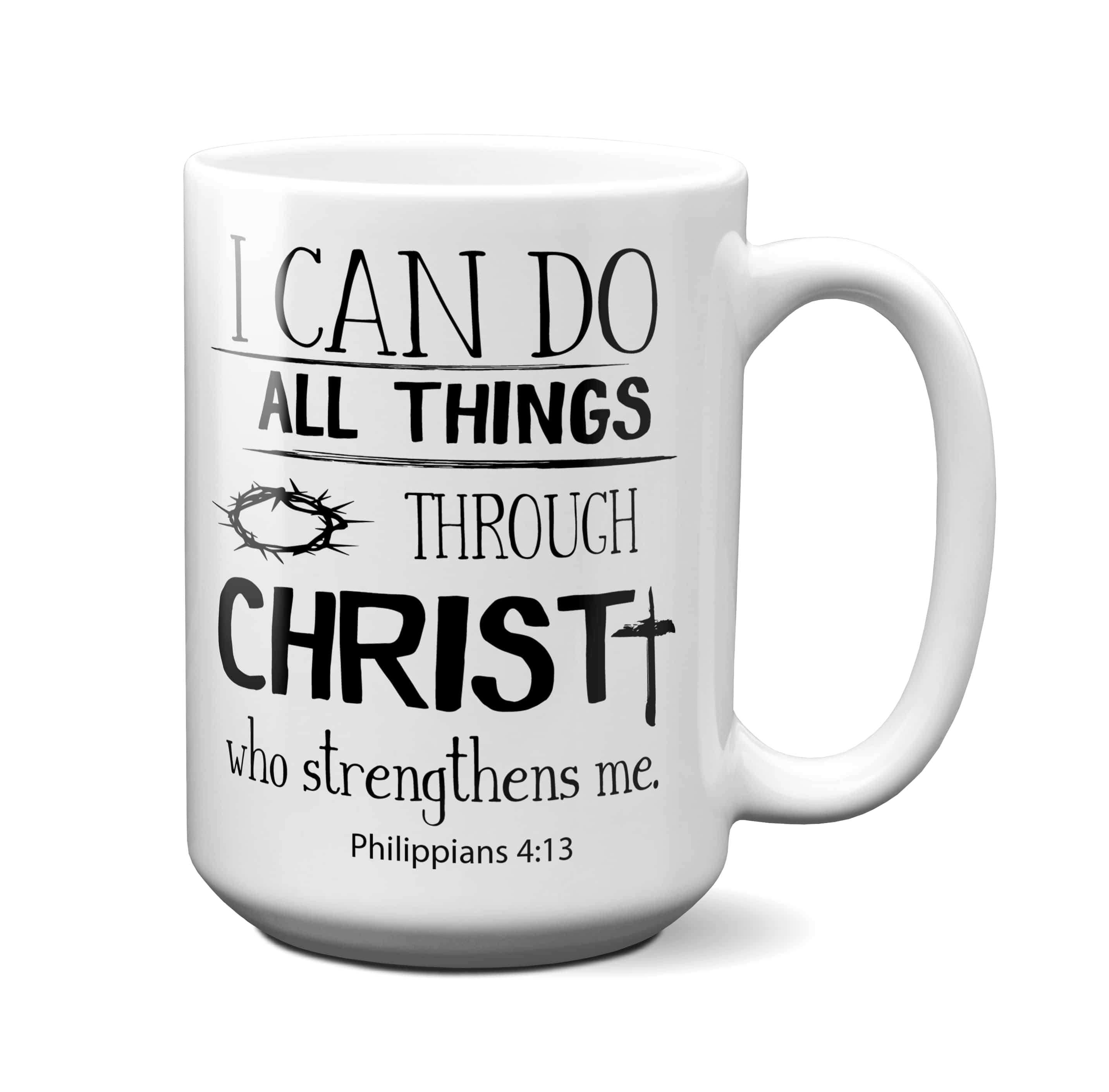 I Can Do All Things Through Christ Which Strengtheneth Me Coffee Mug 15oz Premium Quality Two Tone Novelty Gift for Any Occasion