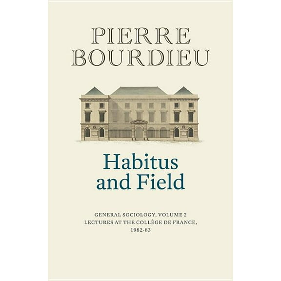 Habitus and Field: General Sociology, Volume 2 (1982-1983), (Hardcover)