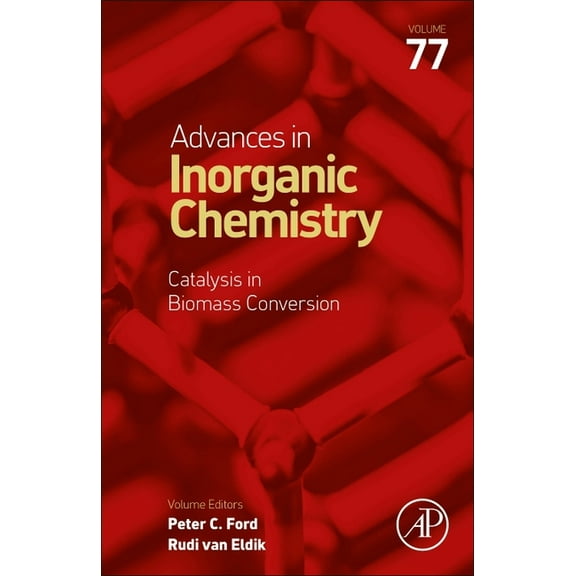 Advances in Inorganic Chemistry Catalysis in Biomass Conversion: Volume 77, Book 77, (Hardcover)