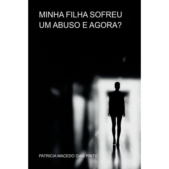 Minha Filha Sofreu Um Abuso E Agora?, (Paperback)