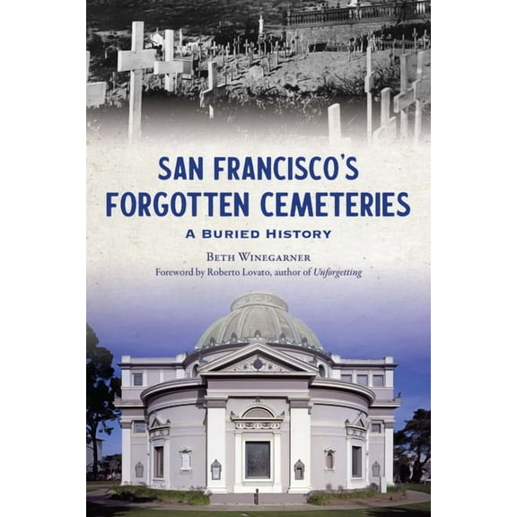 The History Press San Francisco's Forgotten Cemeteries: A Buried History, (Paperback)