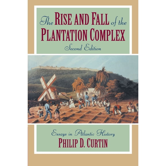 Pre-Owned The Rise and Fall of the Plantation Complex: Essays in Atlantic History (Paperback) 0521629438 9780521629430