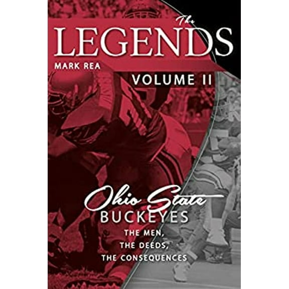 Pre-Owned The Legends Volume II: Ohio State Buckeyes; The Men, the Deeds, the Consequences (Paperback) 1949248623 9781949248623