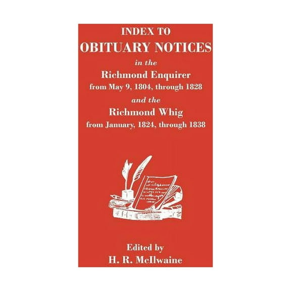 Index to Obituary Notices in the Richmond Enquirer from May 9, 1804, Through 1828, and the Richmond Whig from January, 1, (Paperback)