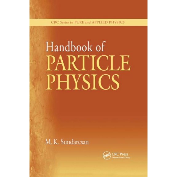 CRC Series in Pure and Applied Physics Handbook of Particle Physics, (Paperback)