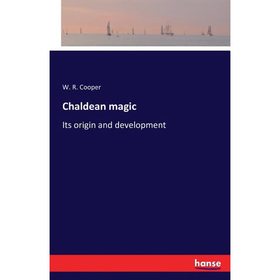 Chaldean magic: Its origin and development, (Paperback)