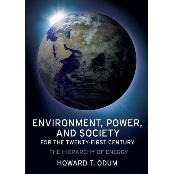 Environment, Power, and Society for the Twenty-First Century: The Hierarchy of Energy, (Paperback)