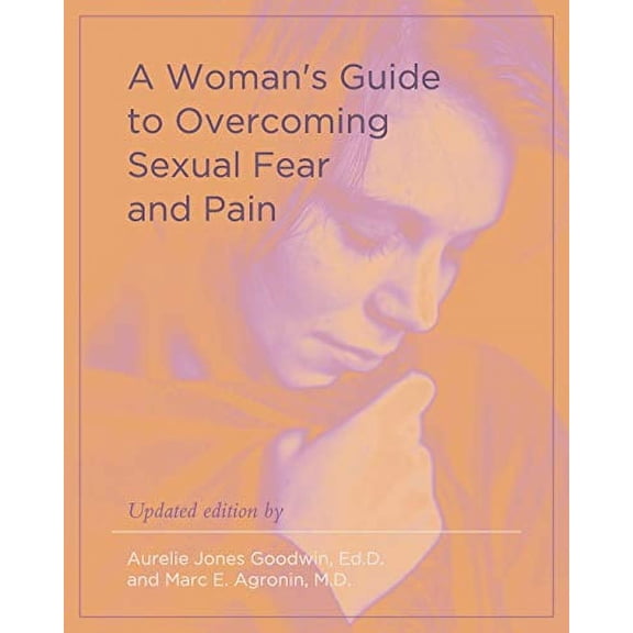 A Woman's Guide to Overcoming Sexual Fear and Pain (Paperback)