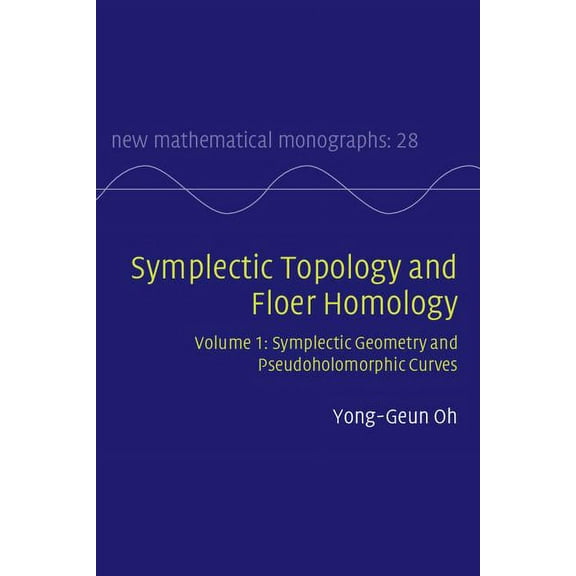 New Mathematical Monographs Symplectic Topology and Floer Homology, Book 28, (Hardcover)