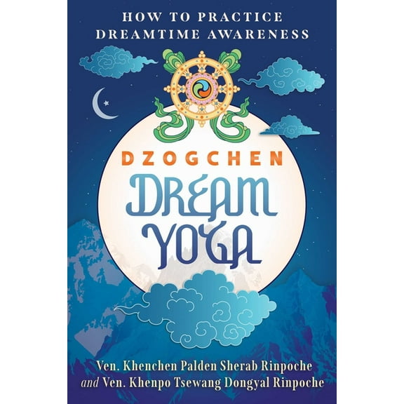 Dzogchen Dream Yoga: How to Practice Dreamtime Awareness, (Paperback)