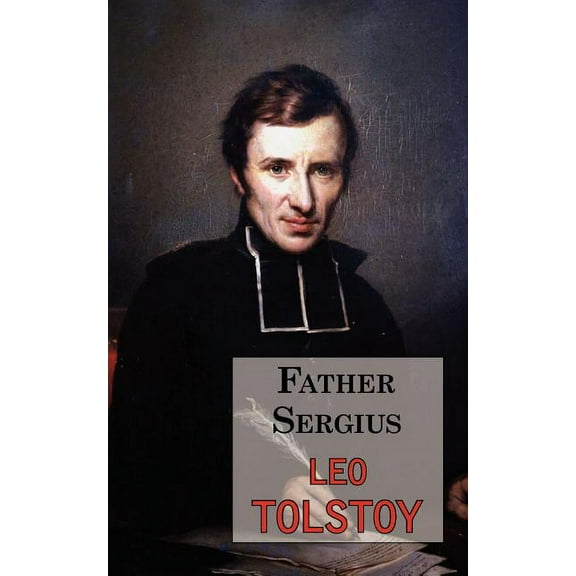 Father Sergius - A Story by Tolstoy, (Paperback)
