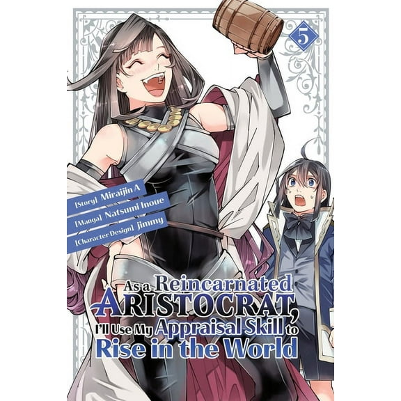 As a Reincarnated Aristocrat, I'll Use My Appraisal Skill to Rise in the World: As a Reincarnated Aristocrat, I'll Use My Appraisal Skill to Rise in the World 5 (manga) (Series #5) (Paperback)